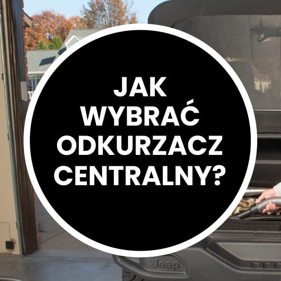 Jaki odkurzacz centralny?