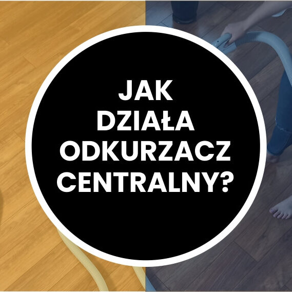 Co to jest i jak działa odkurzacz centralny?