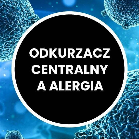 odkurzacz centralny a alergia odkurzacz centralny a alergia