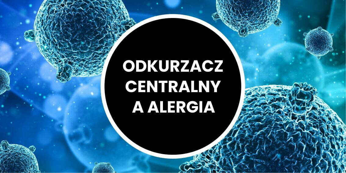 odkurzacz centralny a alergia odkurzacz centralny a alergia